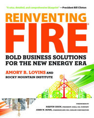 Title: Reinventing Fire: Bold Business Solutions for the New Energy Era, Author: Amory Lovins