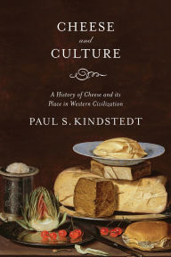 Title: Cheese and Culture: A History of Cheese and its Place in Western Civilization, Author: Paul Kindstedt