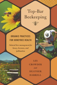 Title: Top-Bar Beekeeping: Organic Practices for Honeybee Health, Author: Les Crowder