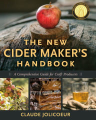 Title: The New Cider Maker's Handbook: A Comprehensive Guide for Craft Producers, Author: Claude Jolicoeur