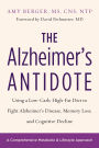 The Alzheimer's Antidote: Using a Low-Carb, High-Fat Diet to Fight Alzheimerâ?Ts Disease, Memory Loss, and Cognitive Decline