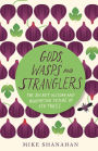 Gods, Wasps and Stranglers: The Secret History and Redemptive Future of Fig Trees