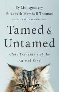 Title: Tamed and Untamed: Close Encounters of the Animal Kind, Author: Sy Montgomery