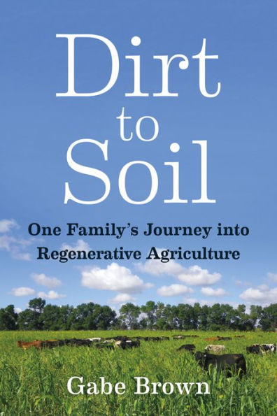 Dirt to Soil: One Family's Journey into Regenerative Agriculture