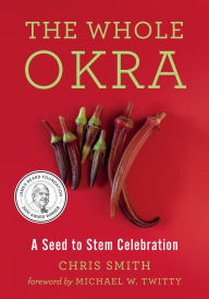 Title: The Whole Okra: A Seed to Stem Celebration, Author: Chris Smith