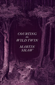 Title: Courting the Wild Twin, Author: Martin Shaw