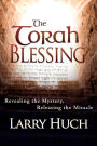 The Torah Blessing: Revealing the Mystery, Releasing the Miracle