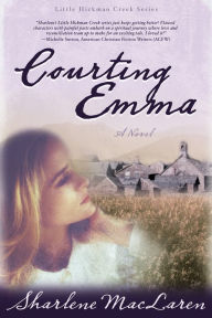 Title: Courting Emma (Little Hickman Creek #3), Author: Sharlene MacLaren