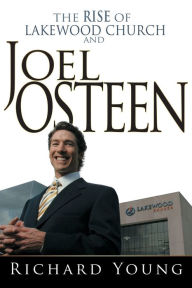 Title: Rise of Lakewood Church and Joel Osteen, Author: Richard Young