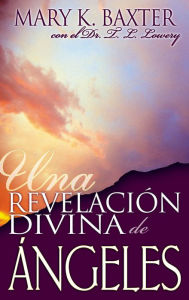 Title: Una Revelacion Divina De Angeles, Author: Mary K. Baxter