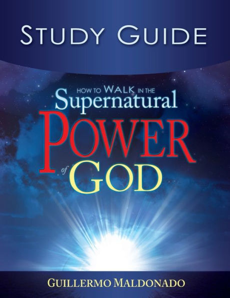 How to Walk in the Supernatural Power of God Study Guide (Study Guide)