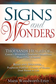 Title: Signs and Wonders, Author: Maria Woodworth-Etter