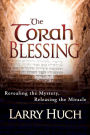 The Torah Blessing: Revealing the Mystery, Releasing the Miracle