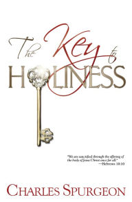 Title: The Key to Holiness, Author: Charles H. Spurgeon