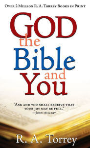 Title: God the Bible and You, Author: R.  A. Torrey