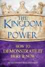 The Kingdom of Power: How to Demonstrate It Here and Now