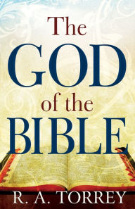 Title: The God of the Bible, Author: R.  A. Torrey