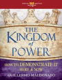 The Kingdom of Power: How to Demonstrate It Here and Now