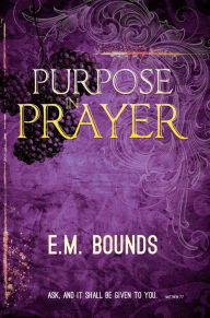 Title: Purpose in Prayer, Author: E. M. Bounds