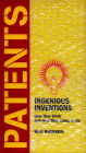 Patents: Ingenious Inventions How They Work and How They Came to Be