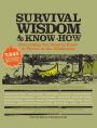 Survival Wisdom & Know How: Everything You Need to Know to Thrive in the Wilderness