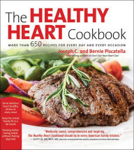 Title: Healthy Heart Cookbook: Over 700 Recipes for Every Day and Every Occassion, Author: Joseph C. Piscatella