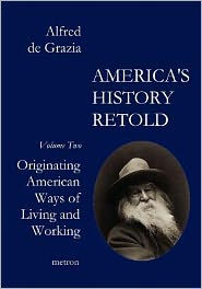 Title: America's History Retold: Originating American Ways of Living and Working, Author: Alfred De Grazia