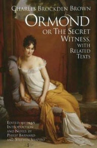 Title: Ormond; or, the Secret Witness: With Related Texts, Author: Charles Brockden Brown