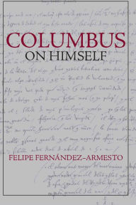 Title: Columbus on Himself, Author: Felipe Fernández-Armesto