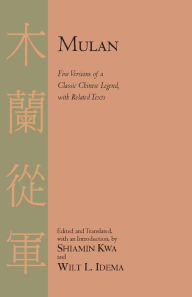 Title: Mulan: Five Versions of a Classic Chinese Legend, with Related Texts, Author: Shiamin Kwa