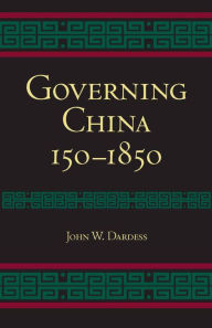 Title: Governing China: 150-1850, Author: John W. Dardess