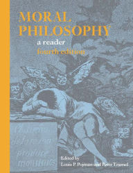 Title: Moral Philosophy: A Reader, Author: Louis P. Pojman