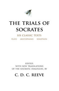 Title: The Trials of Socrates: Six Classic Texts, Author: Plato