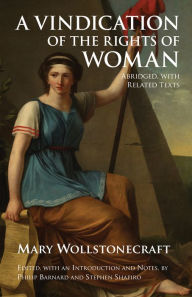 Title: A Vindication of the Rights of Woman: Abridged, with Related Texts, Author: Mary Wollstonecraft