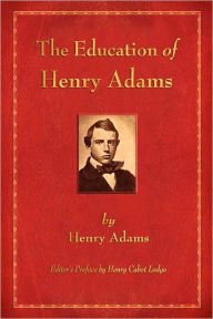 Title: The Education of Henry Adams, Author: Henry Adams