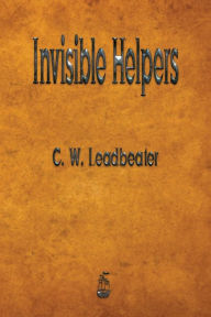 Title: Invisible Helpers, Author: C W Leadbeater