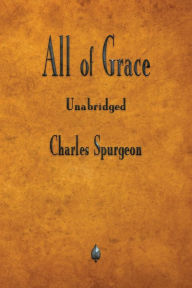 Title: All of Grace, Author: Charles Spurgeon