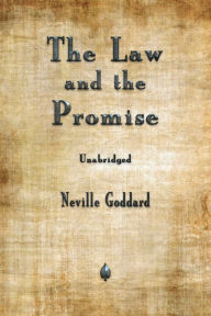 Title: The Law and the Promise, Author: Neville Goddard