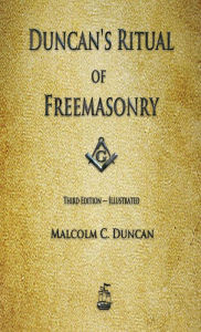 Title: Duncan's Ritual of Freemasonry, Author: Malcolm C Duncan
