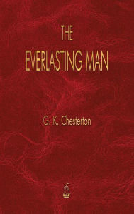 Title: The Everlasting Man, Author: G. K. Chesterton