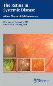 Title: The Retina in Systemic Disease: A Color Manual of Ophthalmoscopy, Author: Homayoun Tabandeh