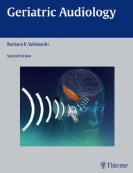 Title: Geriatric Audiology / Edition 2, Author: Barbara E. Weinstein