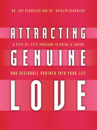 Attracting Genuine Love (Enhanced Edition): A Step-by-Step Program to Bring a Loving and Desirable Partner into Your Life