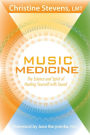 Music Medicine: The Science and Spirit of Healing Yourself with Sound