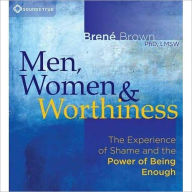 Title: Men, Women, and Worthiness: The Experience of Shame and the Power of Being Enough, Author: Brené Brown