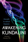 Awakening Kundalini: The Path to Radical Freedom