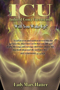 Title: ICU: Will You Wake Up?, Author: Lady Mary Hatter