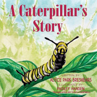 Title: A Caterpillar's Story, Author: Alyce Park Breshears
