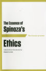 The Essence of Spinoza's Ethics