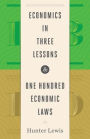 Economics in Three Lessons and One Hundred Economics Laws: Two Works in One Volume